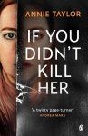 If You Didnt Kill Her, If You Didnt Kill Her