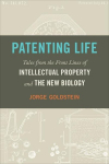Patenting Life: Tales from the Front Lines of Intellectual Property and the New Biology, Patenting Life: Tales from the Front Lines of Intellectual Property and the New Biology