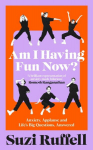 Am I Having Fun Now?: Anxiety, Applause and Lifes Big Questions, Answered, Am I Having Fun Now?: Anxiety, Applause and Lifes Big Questions, Answered