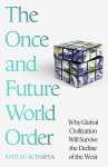 The Once and Future World Order: Why Global Civilization Will Survive the Decline of the West, The Once and Future World Order: Why Global Civilization Will Survive the Decline of the West