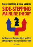 Side-Stepping Mainline Theory: Cut Down on Opening Study and Get a Middlegame You Are Familiar With, Side-Stepping Mainline Theory: Cut Down on Opening Study and Get a Middlegame You Are Familiar With