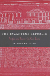 Byzantine Republic: People and Power in New Rome