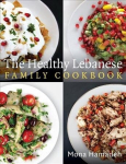 Healthy Lebanese Family Cookbook: Using authentic Lebanese superfoods in your everyday cooking