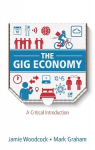 Gig Economy - A Critical Introduction: A Critical Introduction