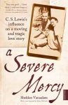 Severe Mercy: C. S. Lewis's influence on a moving and tragic love story