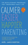 Calmer, easier, happier parenting: the revolutionary programme that transforms family life