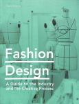 Fashion design: a guide to the industry and the creative process