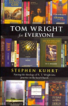 Tom Wright for Everyone: Putting The Theology Of N.T. Wright Into Practice In The Local Church