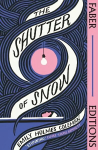 Shutter of Snow Faber Editions: 'Extraordinary.' Lucy Ellmann Main