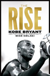 Rise: Kobe Bryant and the Pursuit of Immortality