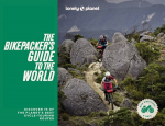 Lonely Planet The Bikepackers' Guide to the World