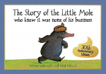 Story of the Little Mole who knew it was none of his business: 30th Anniversary Edition