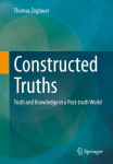 Constructed Truths: Truth and Knowledge in a Post-truth World 1st ed. 2023