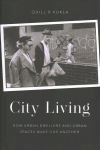 City Living: How Urban Spaces and Urban Dwellers Make One Another