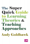 Super Quick Guide to Learning Theories and Teaching Approaches
