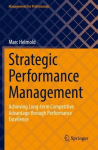 Strategic Performance Management: Achieving Long-term Competitive Advantage through Performance Excellence 1st ed. 2022