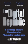 Digital Republic: On Freedom and Democracy in the 21st Century