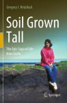 Soil Grown Tall: The Epic Saga of Life from Earth 1st ed. 2022