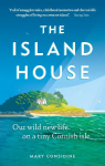 Island House: Our Wild New Life on a Tiny Cornish Isle