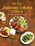 Real Japanese Izakaya Cookbook: 120 Classic Bar Bites from Japan