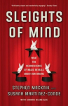 Sleights of Mind: What the neuroscience of magic reveals about our brains, Sleights of Mind: What the neuroscience of magic reveals about our brains