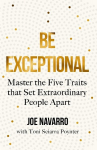 Be Exceptional: Master the Five Traits that Set Extraordinary People Apart, Be Exceptional: Master the Five Traits that Set Extraordinary People Apart