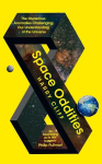 Space Oddities: The Mysterious Anomalies Challenging Our Understanding Of The Universe, Space Oddities: The Mysterious Anomalies Challenging Our Understanding Of The Universe