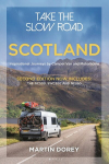 Take the Slow Road: Scotland 2nd edition: Inspirational Journeys by Camper Van and Motorhome, Take the Slow Road: Scotland 2nd edition: Inspirational Journeys by Camper Van and Motorhome