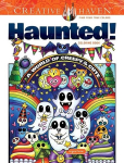 Creative Haven Haunted! Coloring Book: A World of Creepy and Cute, Creative Haven Haunted! Coloring Book: A World of Creepy and Cute