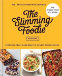 Slimming Foodie: 100Plus Recipes Under 600 Calories - The Sunday Times Bestseller