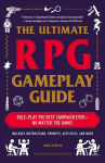Ultimate RPG Gameplay Guide: Role-Play the Best Campaign Ever-No Matter the Game!