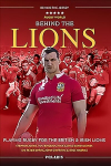 Behind the Lions: Playing Rugby for the British & Irish Lions New in Paperback