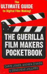 Guerilla Film Makers Pocketbook: The Ultimate Guide to Digital Film Making Revised edition