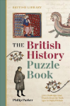 British History Puzzle Book: 500 challenges and teasers from the Dark Ages to Digital Britain