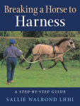 Breaking a Horse to Harness: A Step-by-Step Guide 2nd ed.
