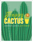 Happy Cactus: Choose It, Love It, Let It Thrive