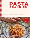 Pasta Grannies: The Official Cookbook: The Secrets of Italy's Best Home Cooks Hardback