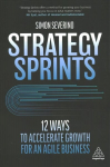 Strategy Sprints: 12 Ways to Accelerate Growth for an Agile Business