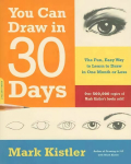 You Can Draw in 30 Days: The Fun, Easy Way to Learn to Draw in One Month or Less