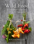 Wild Food: A Complete Guide for Foragers Main Market Ed.