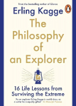 Philosophy of an Explorer: 16 Life-lessons from Surviving the Extreme