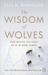 Wisdom of Wolves: How Wolves Can Teach Us To Be More Human