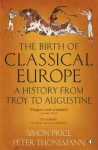 Birth of Classical Europe: A History from Troy to Augustine