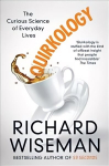 Quirkology: The Curious Science of Everyday Lives Main Market Ed.