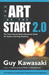 Art of the Start 2.0: The Time-Tested, Battle-Hardened Guide for Anyone Starting Anything