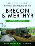 Railways and industry on the Brecon & Merthyr
