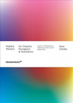 Palette Perfect For Graphic Designers And Illustrators: Colour Combinations, Meanings and Cultural References: Colour Combinations, Meanings and Cultural References