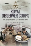 Royal Observer Corps: The Eyes and Ears of the RAF in WWII