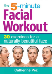 5 Minute Facial Workout: 30 Exercises for a Naturally Beautiful Face 2nd edition