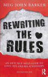 Rewriting the Rules: An Anti Self-Help Guide to Love, Sex and Relationships 2nd edition